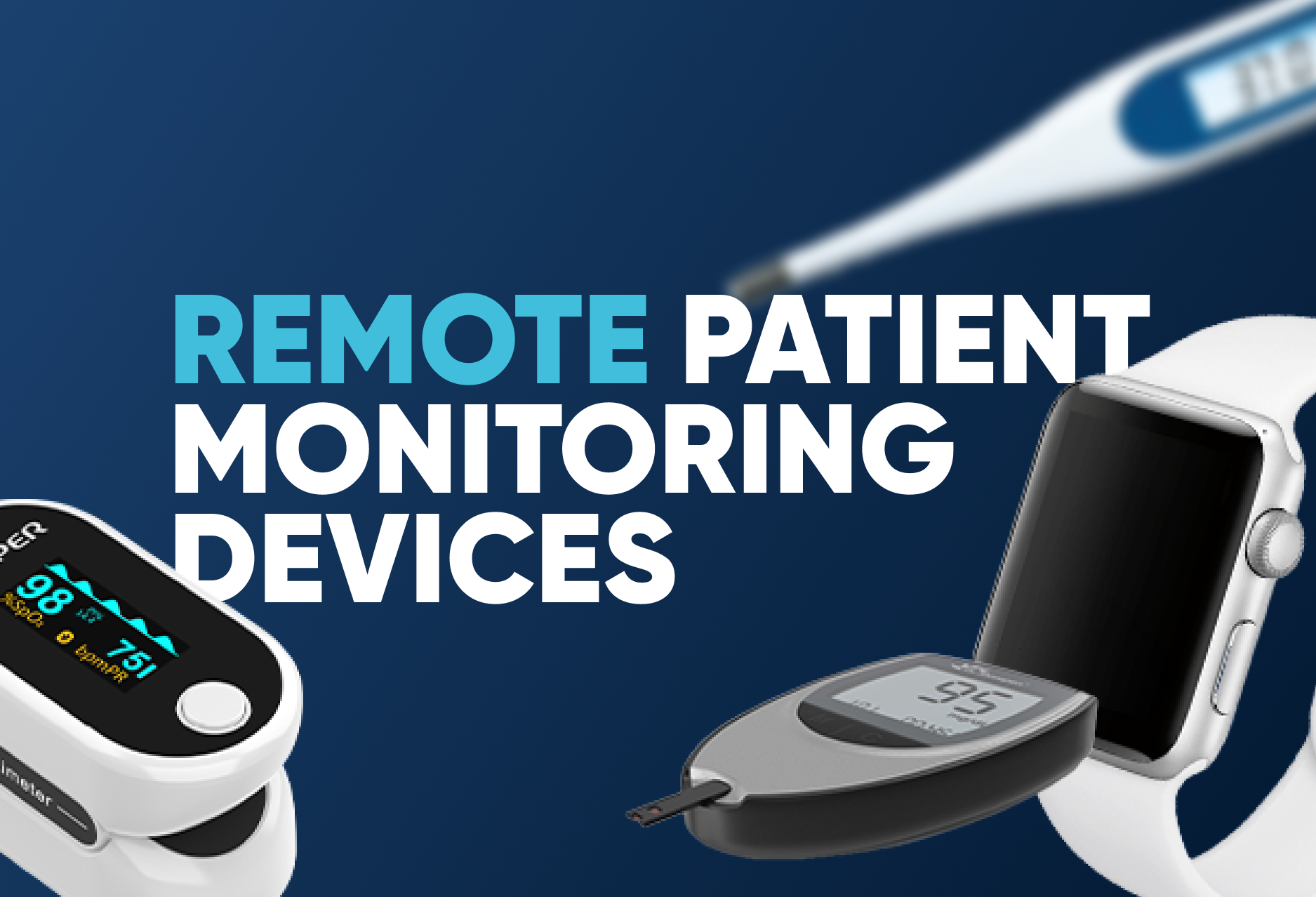 The 15 Most Important Remote Patient Monitoring Devices in Healthcare