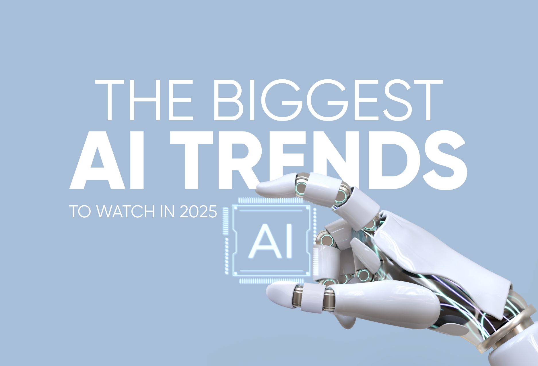 Discover the Biggest AI Trends to Watch in 2025