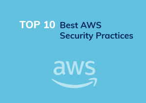 Top 10 Best AWS Security Practices